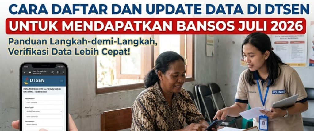 Cara Daftar dan Update Data di DTSEN untuk Mendapatkan Bansos Juli 2026