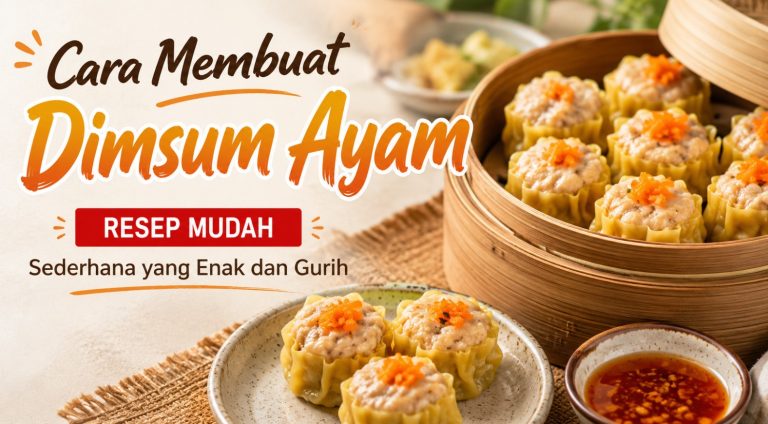 Cara Membuat Dimsum Ayam Rumahan Enak dan Gurih Pakai Bahan Sederhana