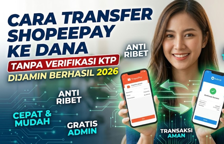 Cara Transfer ShopeePay ke Dana Tanpa Verifikasi KTP Dijamin Berhasil 2026