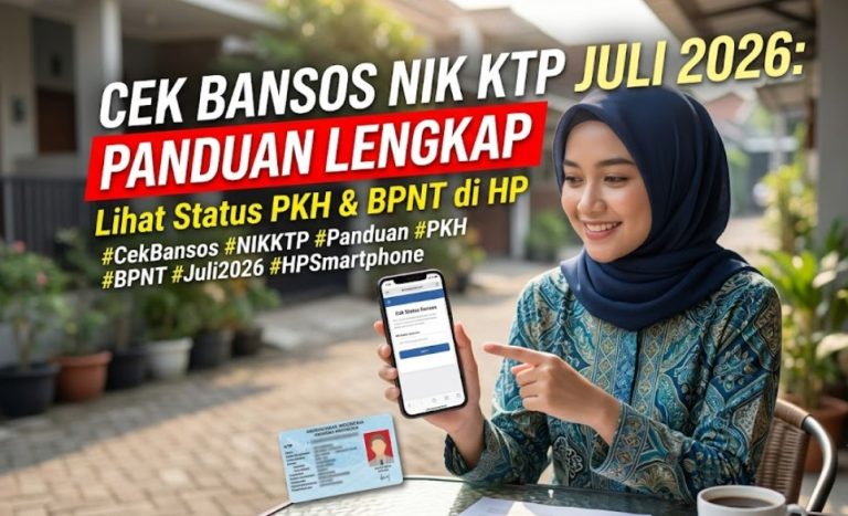 Cek Bansos NIK KTP Juli 2026: Panduan Lengkap Lihat Status PKH & BPNT di HP