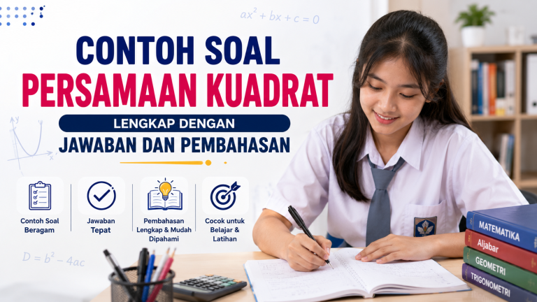Contoh Soal Persamaan Kuadrat Lengkap dengan Jawaban dan Pembahasan