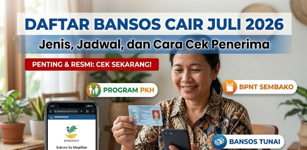 Daftar Bansos Cair Juli 2026 Jenis, Jadwal, dan Cara Cek Penerima