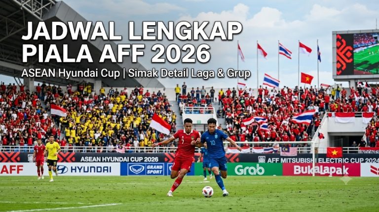 Jadwal Piala AFF 2026 Lengkap: Grup, Semifinal, Final
