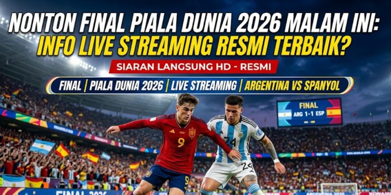 Nonton Final Piala Dunia 2026 Malam Ini: Info Live Streaming Resmi Terbaik