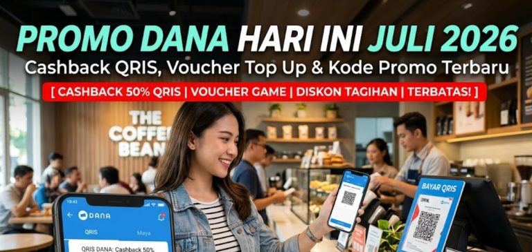 Promo DANA Hari Ini Juli 2026: Cashback QRIS, Voucher Top Up & Kode Promo Terbaru