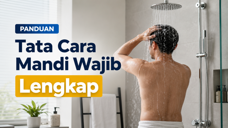 Tata Cara Mandi Wajib Lengkap dengan Niat, Rukun, dan Sunnah