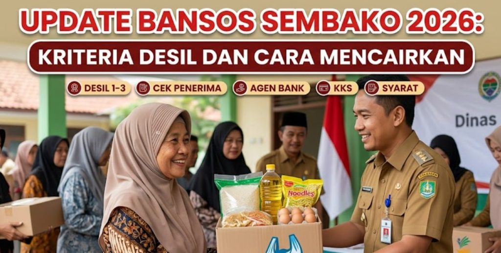 Update Bansos Sembako 2026 Kriteria Desil dan Cara Mencairkan