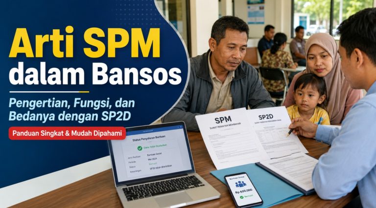 Arti SPM dalam Bansos: Pengertian, Fungsi, dan Bedanya dengan SP2D