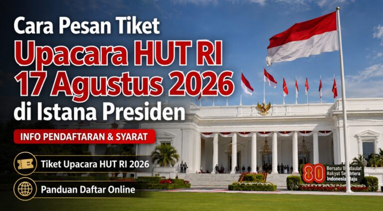 Cara Pesan Tiket Upacara HUT RI 17 Agustus 2026 di Istana Presiden