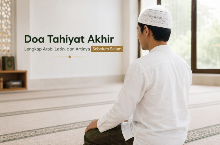 Doa Tahiyat Akhir Lengkap Arab, Latin, dan Artinya Sebelum Salam