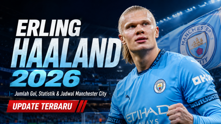 Erling Haaland Terbaru 2026: Jumlah Gol, Statistik dan Jadwal Manchester City