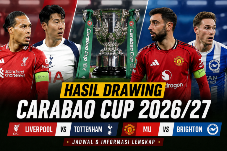 Hasil Drawing Carabao Cup 2026/27: Liverpool vs Tottenham, MU vs Brighton