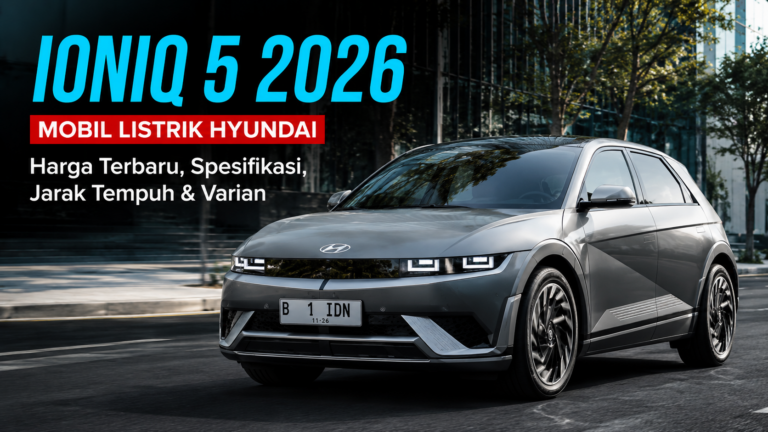 Ioniq 5 2026: Harga Terbaru, Spesifikasi, Jarak Tempuh dan Varian