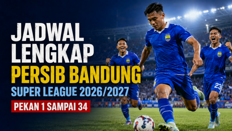 Jadwal Lengkap Persib Bandung di Super League 2026/2027, Pekan 1 sampai 34