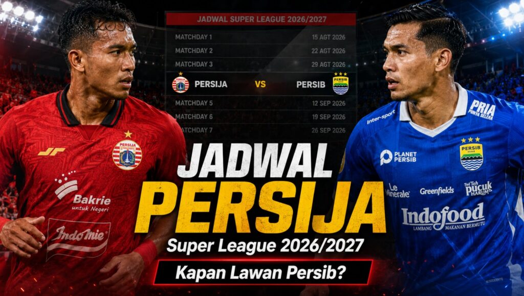 Jadwal Persija di Super League 20262027 Kapan Lawan Persib