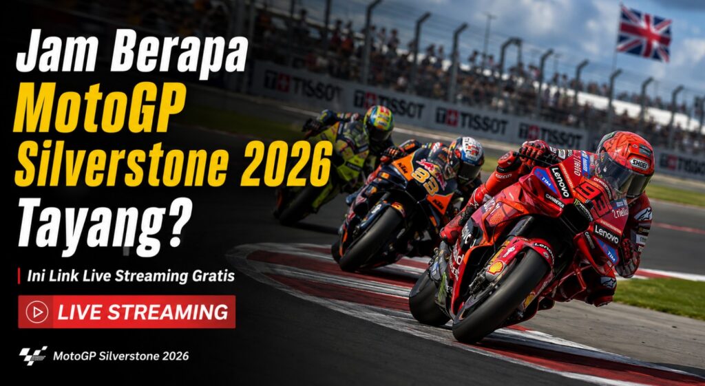 Jam Berapa MotoGP Silverstone 2026 Tayang Ini Link Live Streaming Gratis