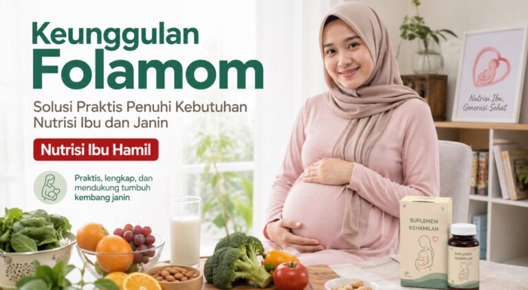 Keunggulan Folamom: Solusi Praktis Penuhi Kebutuhan Nutrisi Ibu dan Janin