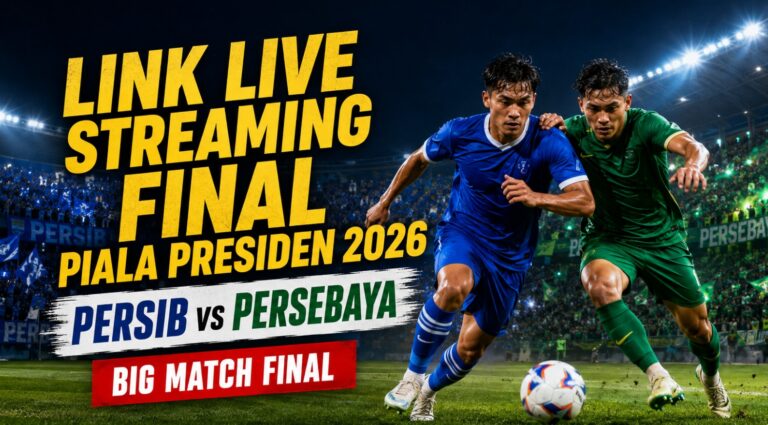 Link Live Streaming Final Piala Presiden 2026 Persib vs Persebaya