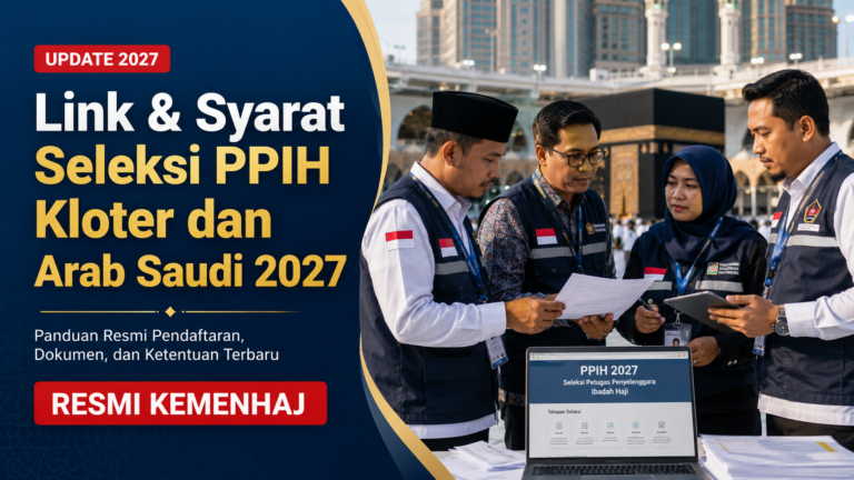 Link & Syarat Seleksi PPIH Kloter dan Arab Saudi 2027 Resmi Kemenhaj