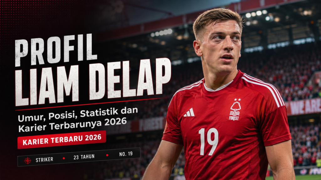 Profil Liam Delap Umur, Posisi, Statistik dan Karier Terbarunya 2026