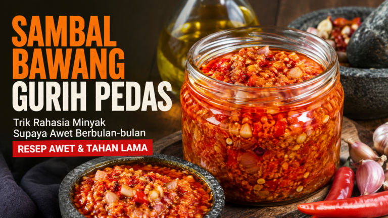 Resep Sambal Bawang Gurih Pedas: Trik Rahasia Minyak Supaya Awet Berbulan-bulan