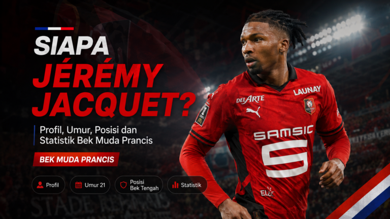 Siapa Jérémy Jacquet? Profil, Umur, Posisi dan Statistik Bek Muda Prancis