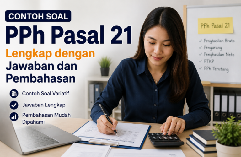 Contoh Soal PPh Pasal 21 Lengkap dengan Jawaban dan Pembahasan
