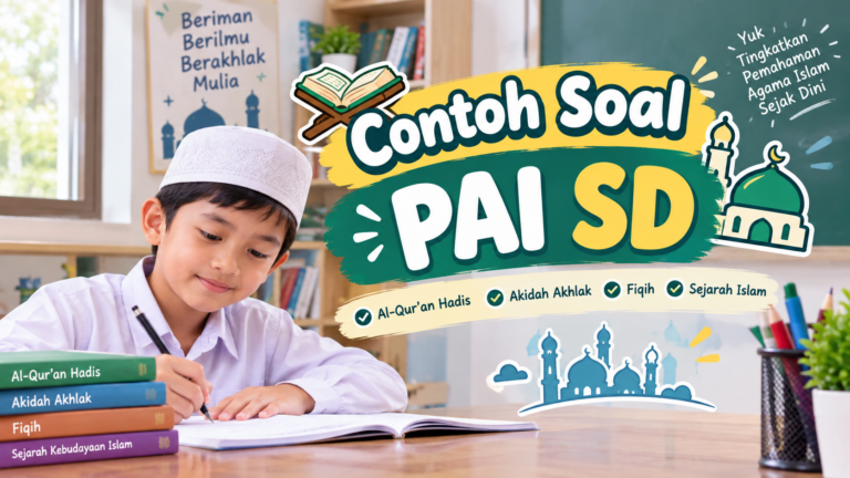 Contoh Soal PAI SD: Al-Qur’an, Akidah, Akhlak, Fikih, dan Sejarah Islam